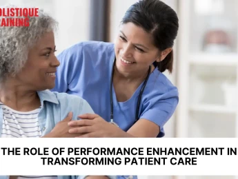 The Role of Performance Enhancement in Transforming Patient Care