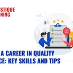 Building a Career in Quality Assurance: Key Skills and Tips