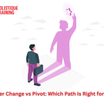 Career Change vs Pivot: Which Path Is Right for You?