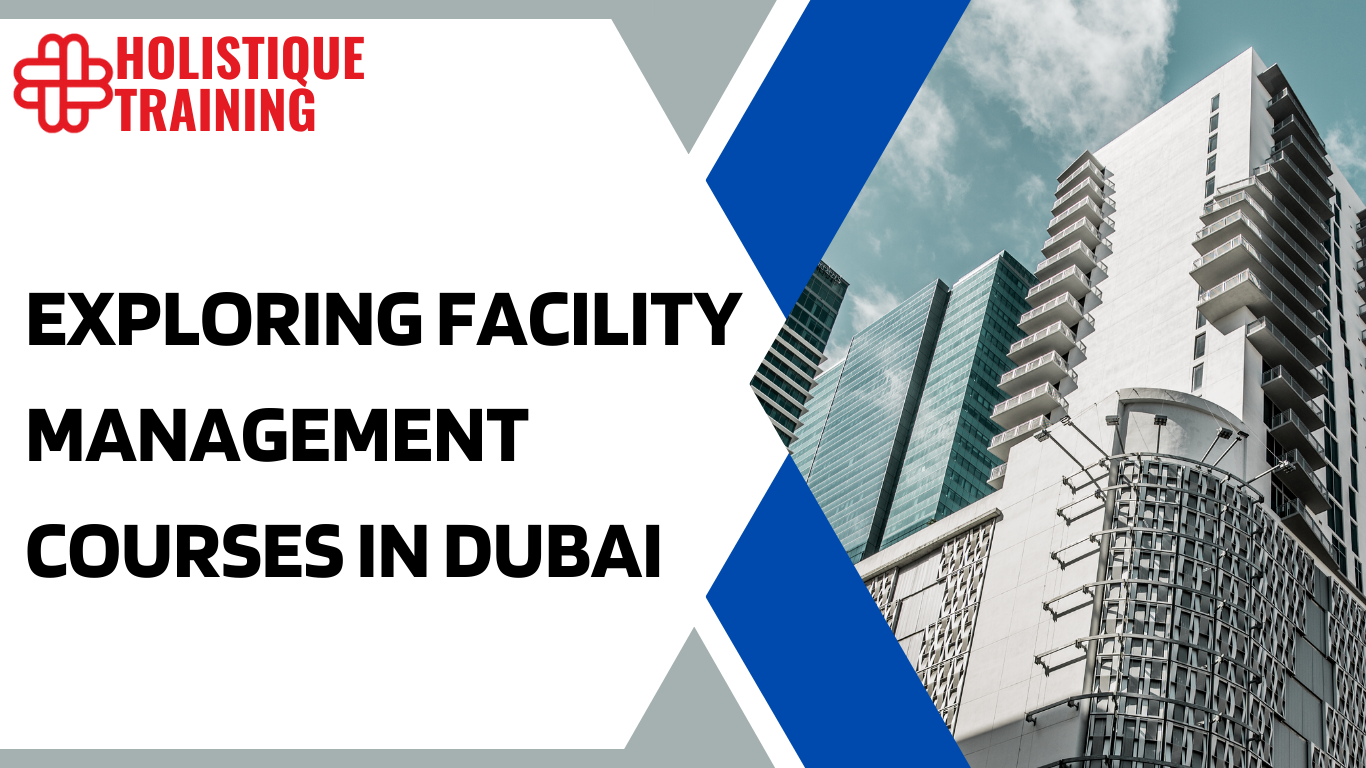 Exploring Facility Management Courses in Dubai