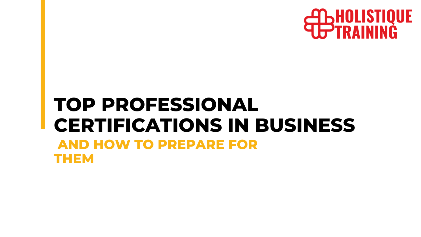 Top Professional Certifications In Business And How To Prepare For them