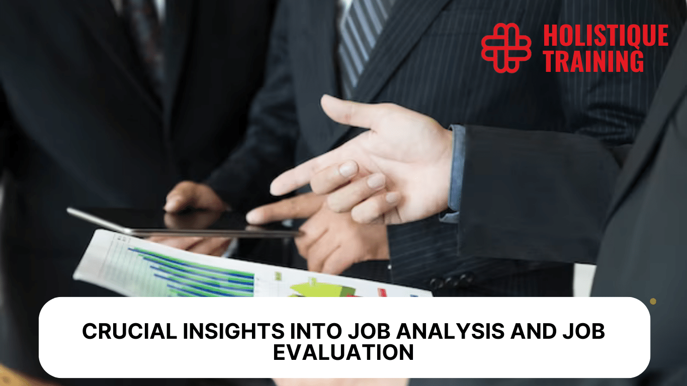 Crucial Insights Into Job Analysis And Job Evaluation 