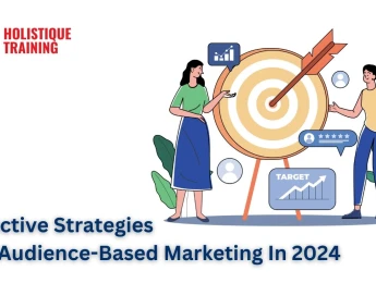 Effective Strategies For Audience-Based Marketing In 2024