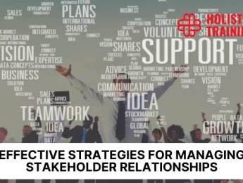 Effective Strategies for Managing Stakeholder Relationships