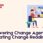 Empowering Change Agents: Cultivating Change Readiness