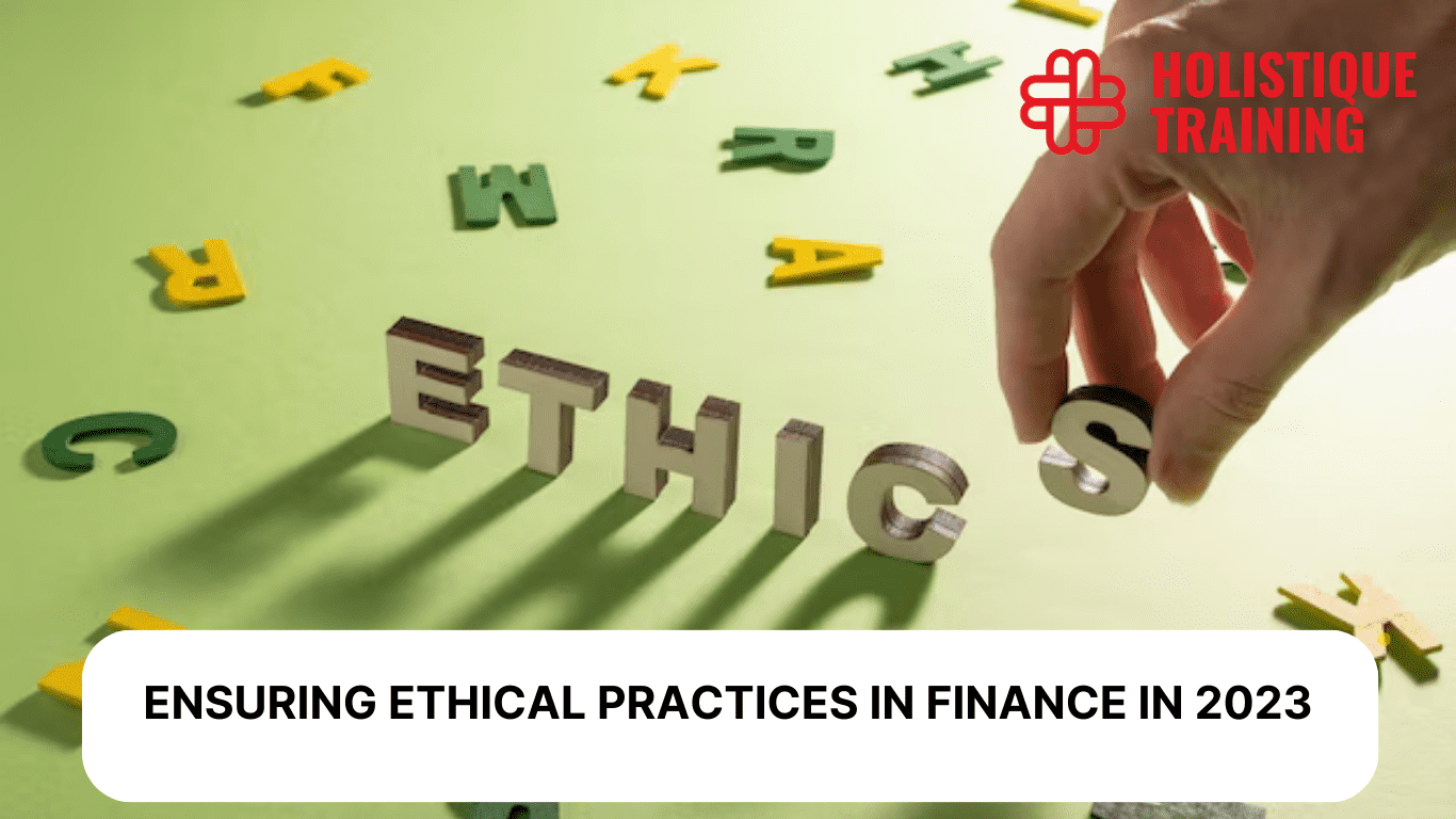 Ensuring Ethical Practices In Finance In 2023 