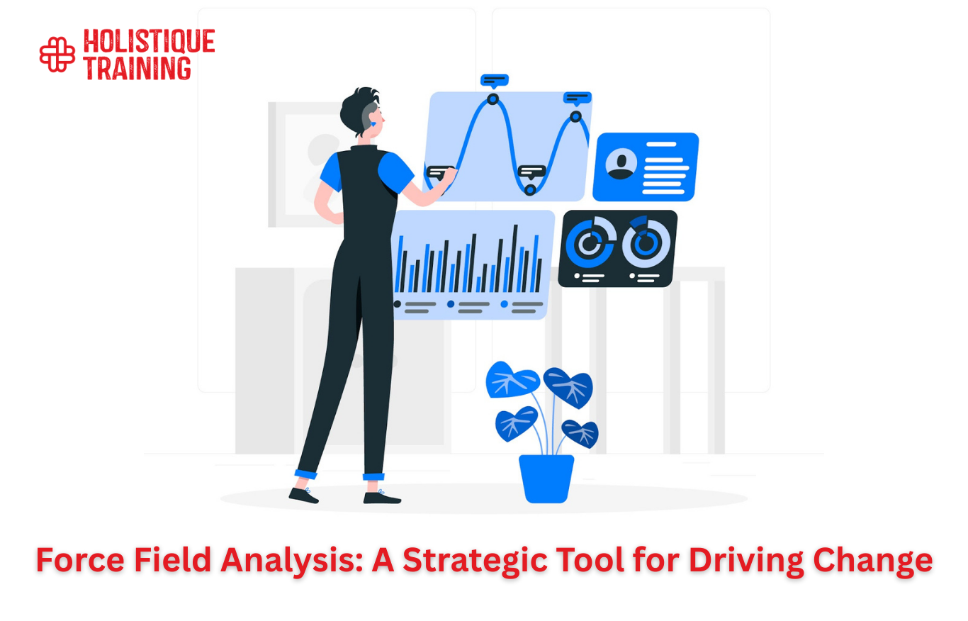 Force Field Analysis: A Strategic Tool for Driving Change