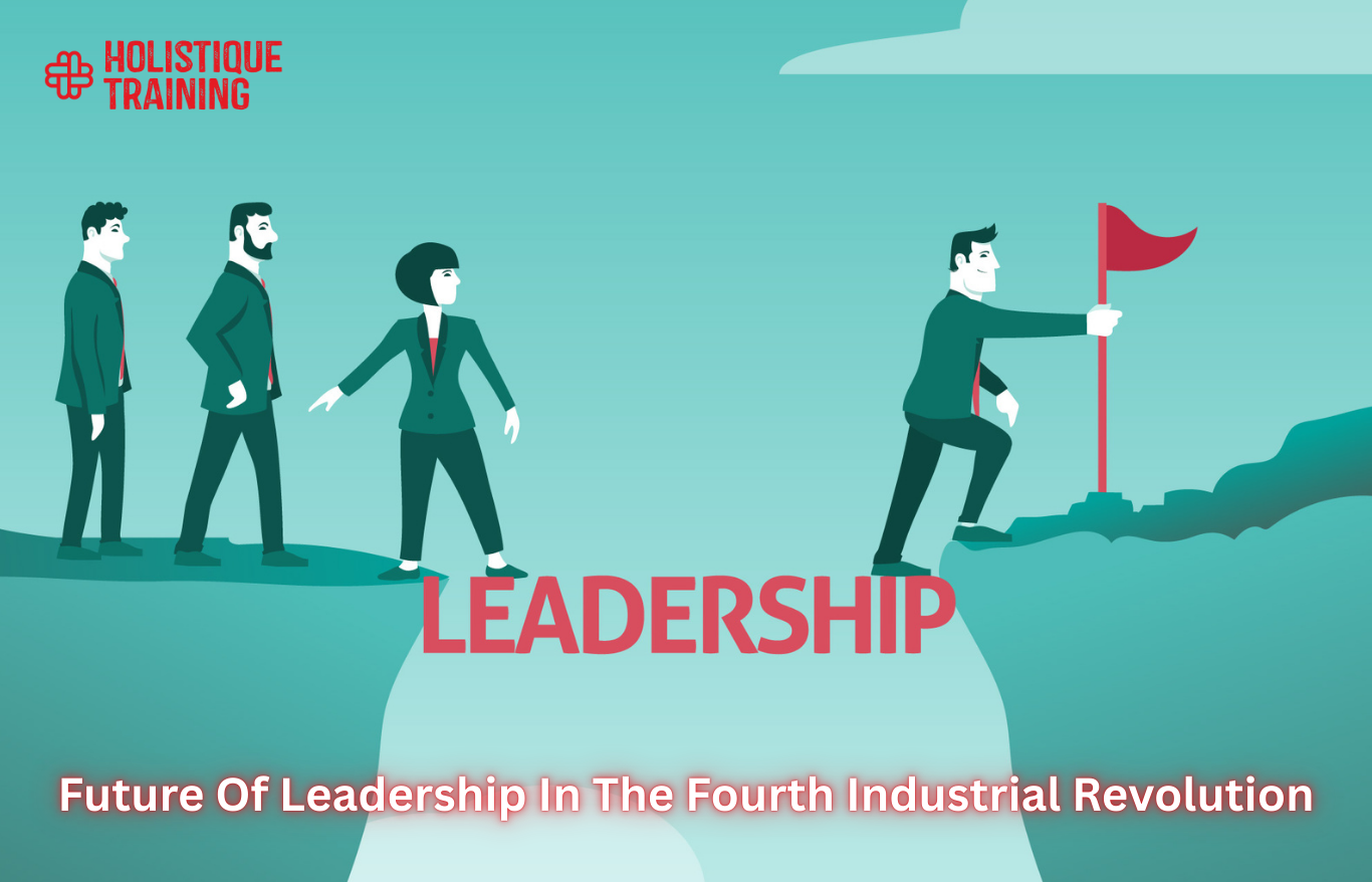 Future Of Leadership In The Fourth Industrial Revolution