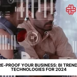 Future-Proof Your Business: BI Trends and Technologies for 2024