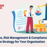 Governance, Risk Management & Compliance: Building an Effective Strategy for Your Organisation