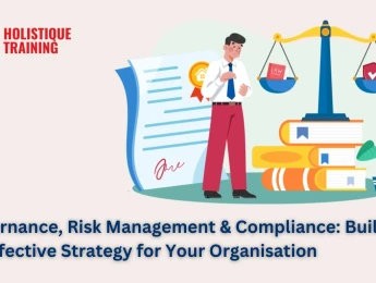 Governance, Risk Management & Compliance: Building an Effective Strategy for Your Organisation