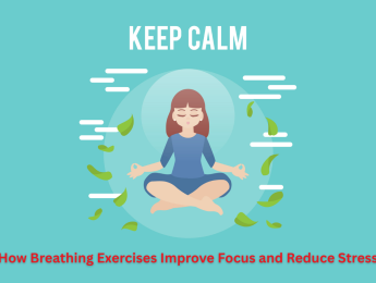 How Breathing Exercises Improve Focus and Reduce Stress