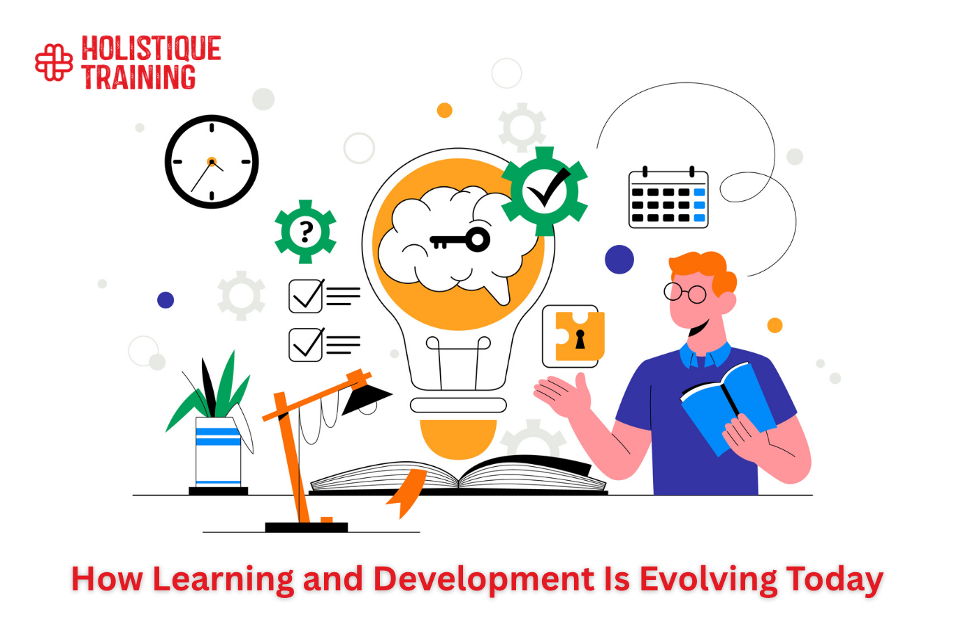 How Learning and Development (L&D) Is Evolving Today