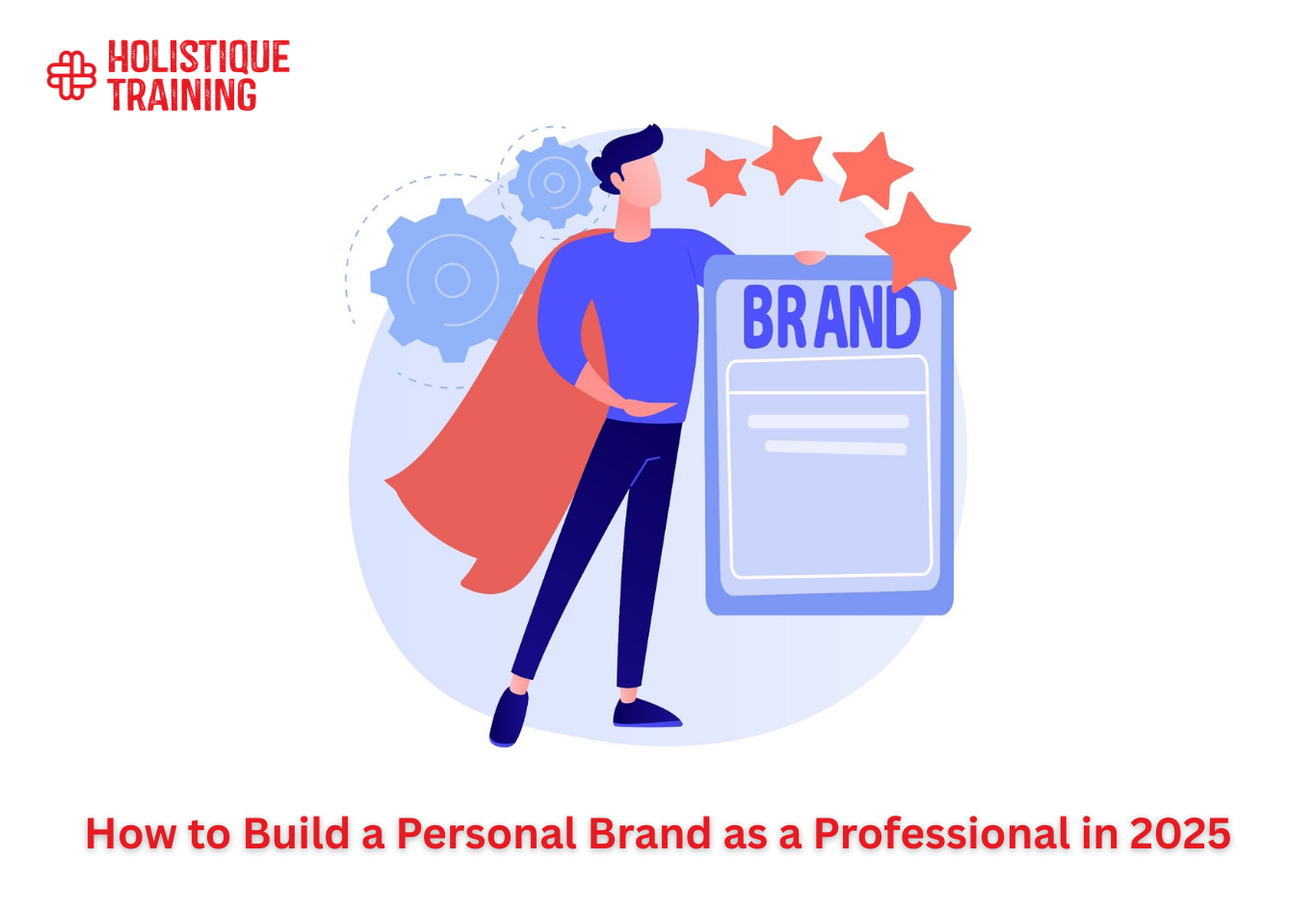 How to Build a Personal Brand as a Professional in 2025