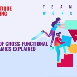 Essentials Of Cross-Functional Teams: Dynamics Explained