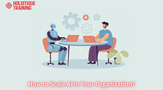 How to Scale AI in Your Organization? A Full Guide