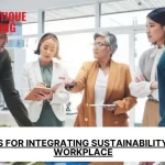5 Ways for Integrating Sustainability in the Workplace