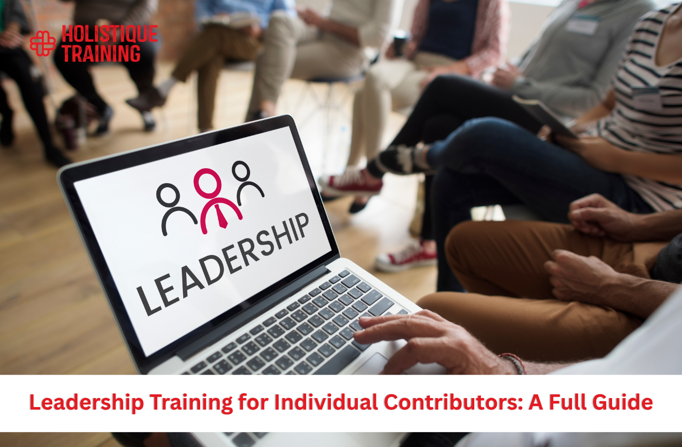 Leadership Training for Individual Contributors: A Full Guide