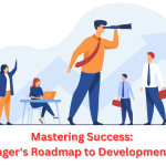 Mastering Success: A Manager's Roadmap to Development Goals