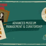 Advanced Museum Management & Curatorship