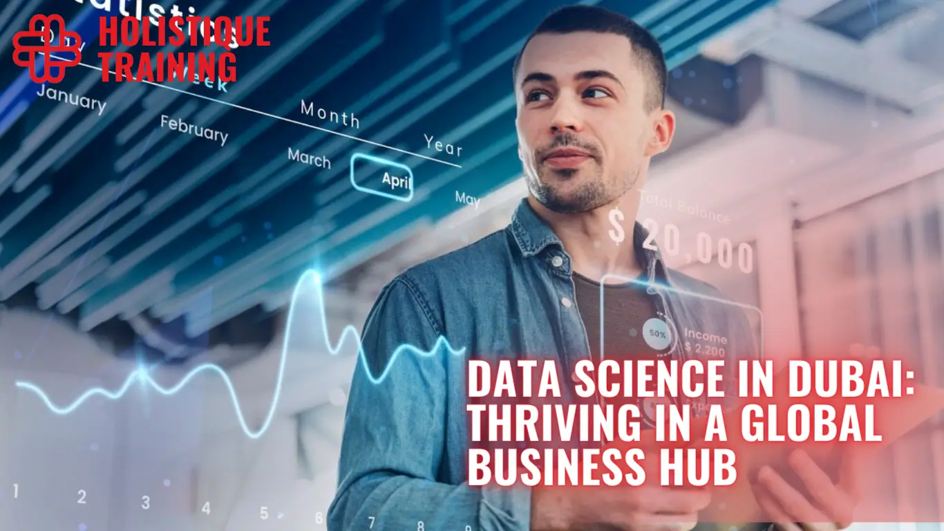 Data Science in Dubai: Thriving in a Global Business Hub