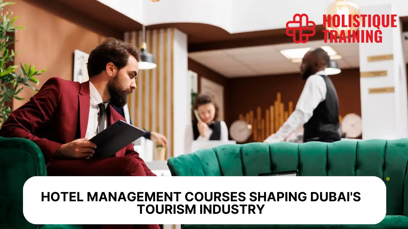 Hotel Management Courses Shaping Dubai's Tourism Industry