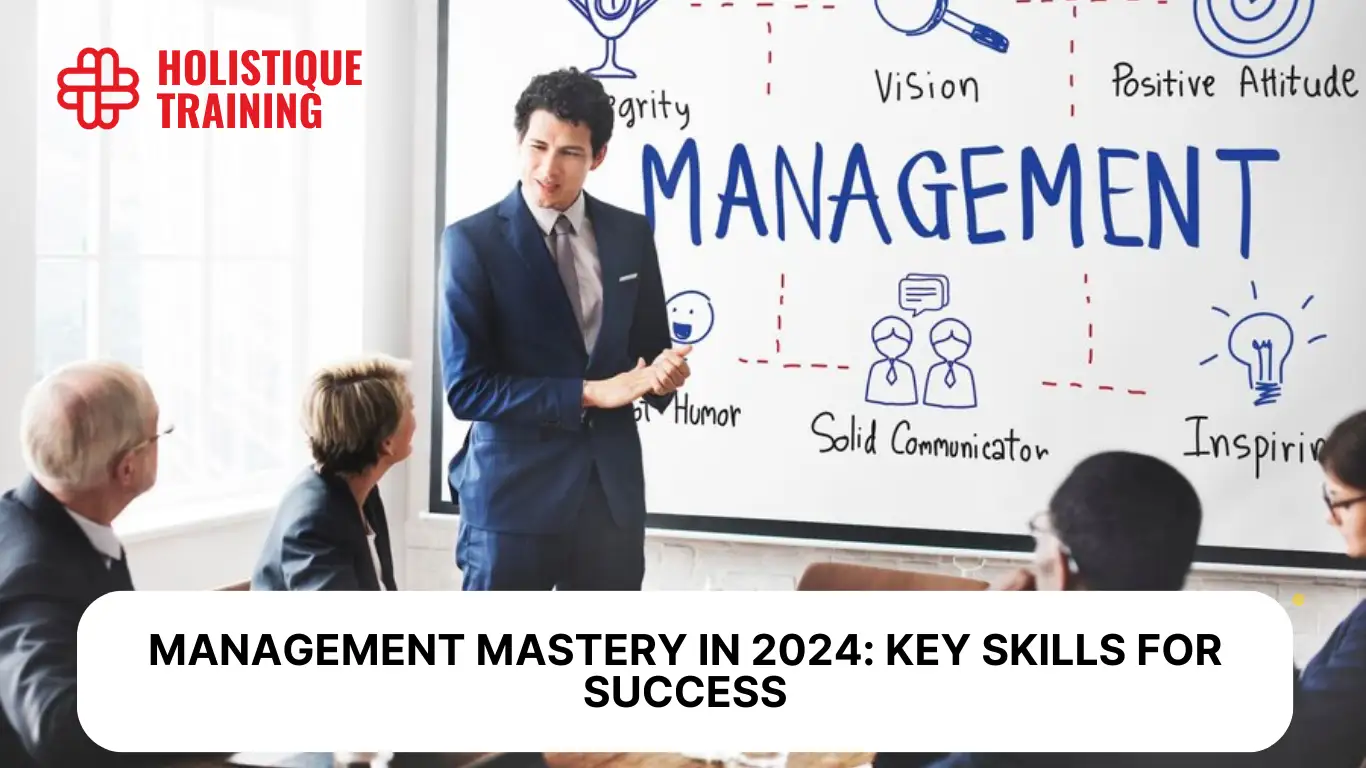 Management Mastery in 2024: Key Skills for Success
