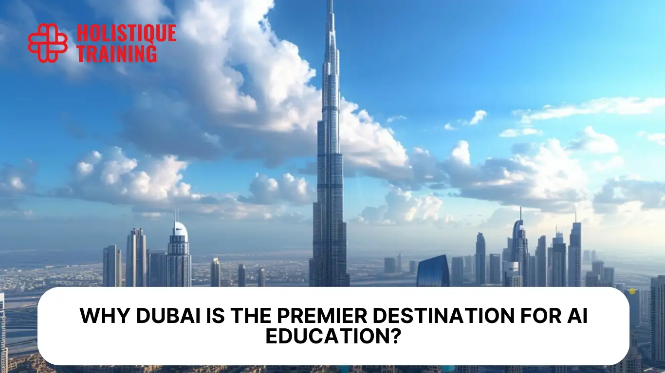 Why Dubai is the Premier Destination for AI Education