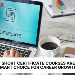 Why Short Certificate Courses Are the Smart Choice for Career Growth