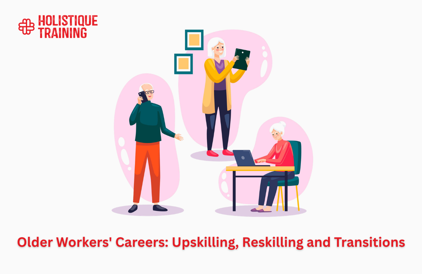 Older Workers' Careers: Upskilling, Reskilling and Transitions