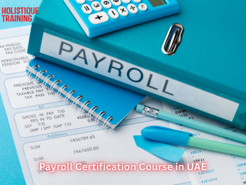 Payroll Certification Course in UAE: Everything You Need to Know to