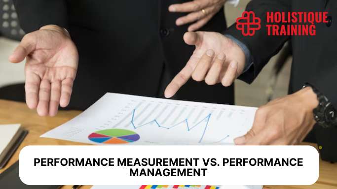 Performance Measurement vs. Performance Management: A Comprehensive Guide