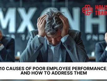https://holistiquetraining.com/ar/news/10-causes-of-poor-employee-performance