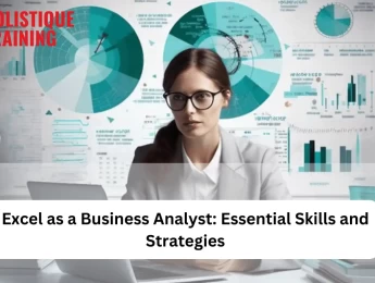Excel as a Business Analyst: Essential Skills and Strategies