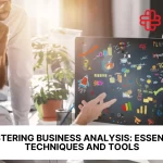 إتقان تحليل الأعمال: التقنيات والأدوات الأساسية