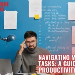 Navigating Multiple Tasks: A Guide to Productivity