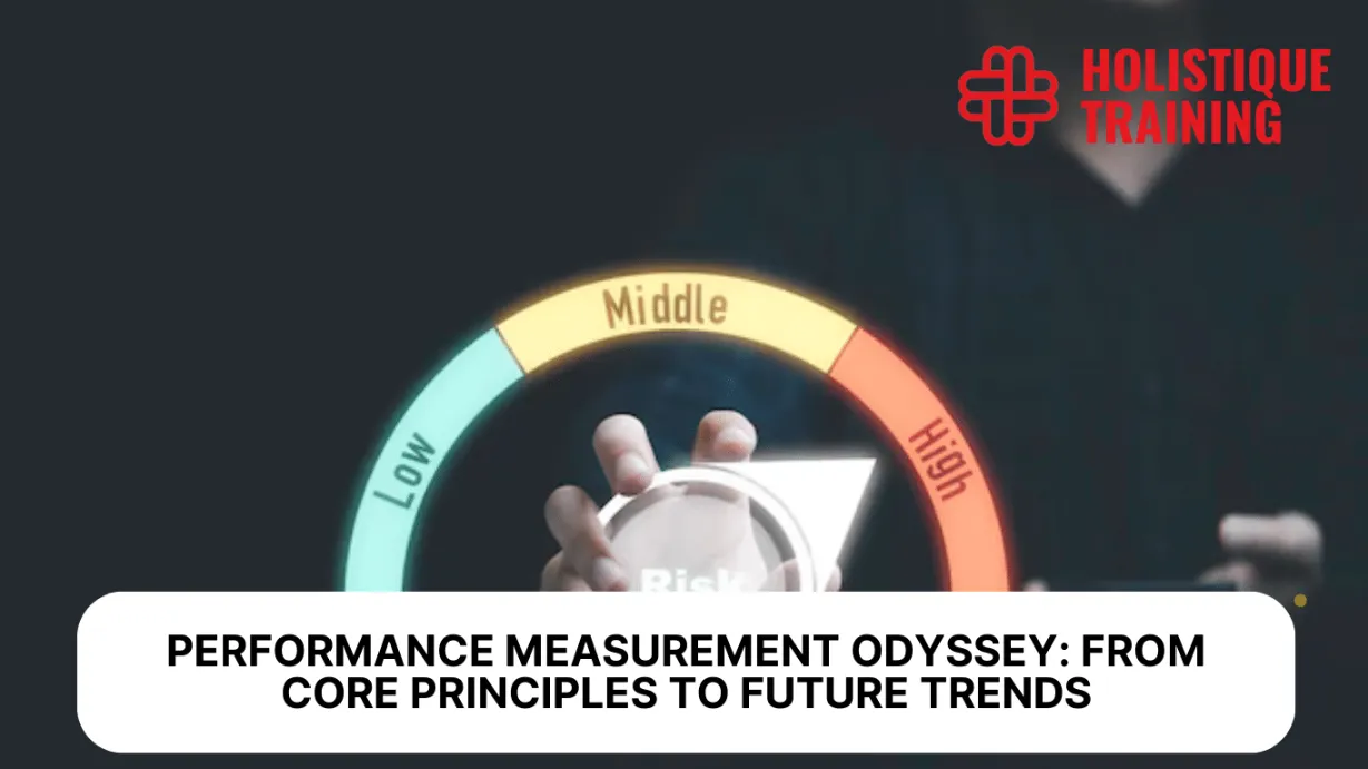 Performance Measurement Odyssey: From Core Principles to Future Trends