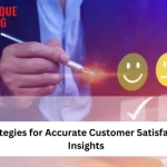 Strategies for Accurate Customer Satisfaction Insights