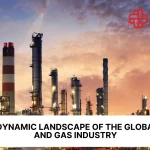 Navigating Challenges: The Dynamic Landscape of the Global Oil and Gas Industry