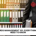Records Management 101: Everything You Need to Know