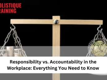 Responsibility vs. Accountability in the Workplace: Everything You Need to Know