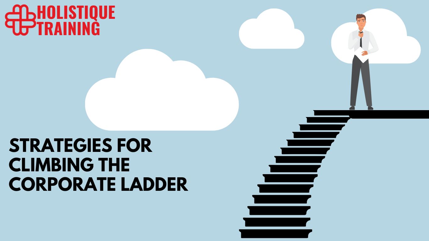 Strategies For Climbing The Corporate Ladder