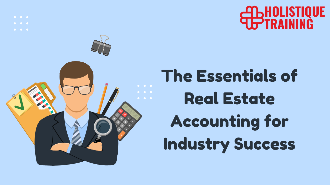 The Essentials of Real Estate Accounting for Industry Success