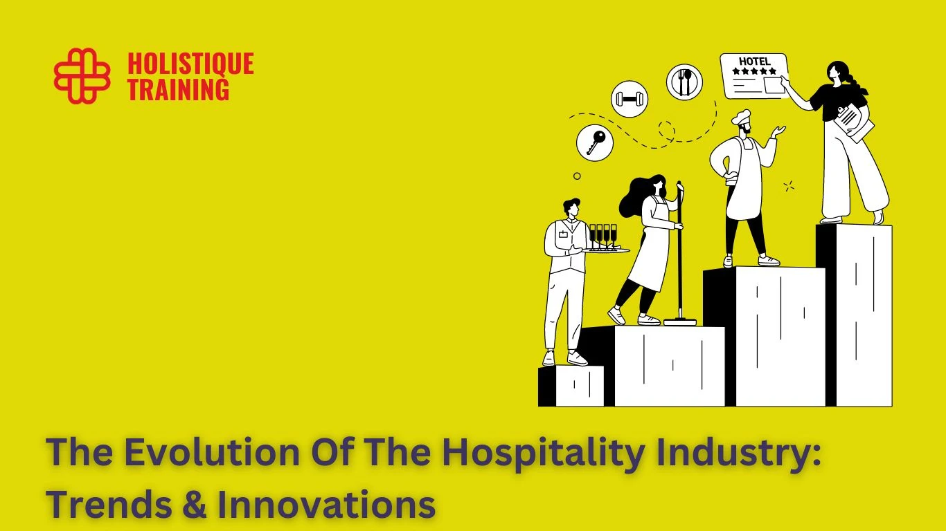 The Evolution Of The Hospitality Industry: Trends & Innovations