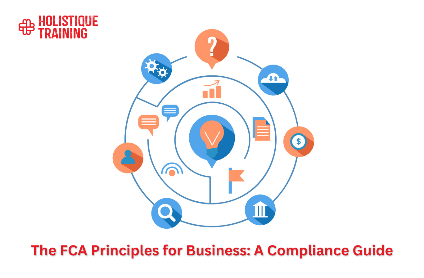 The FCA Principles for Business: A Compliance Guide
