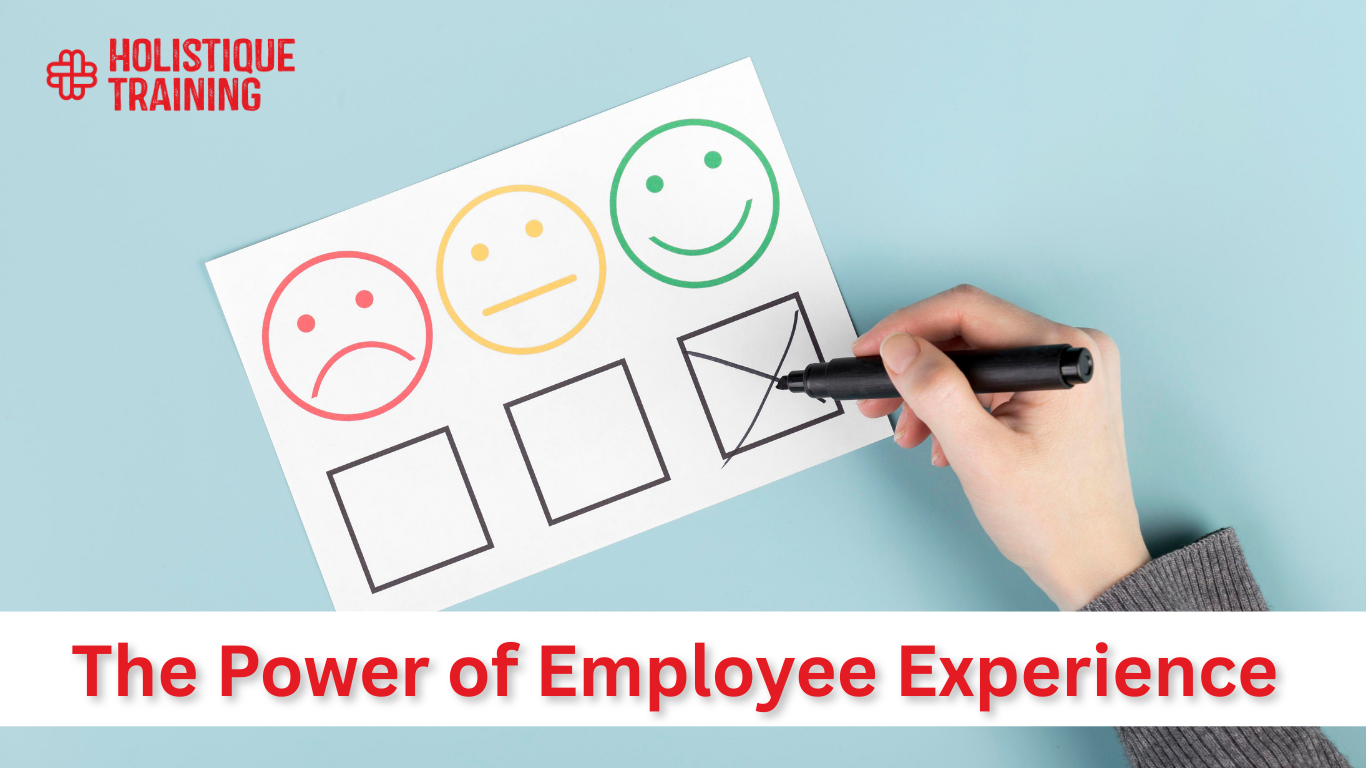 The Power of Employee Experience and Why It Matters