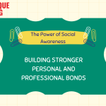 The Power of Social Awareness: Building Stronger Personal and Professional Bonds