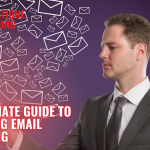 The Ultimate Guide to Mastering Email Marketing