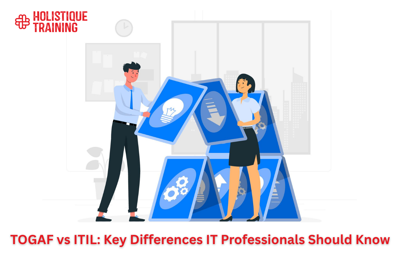 TOGAF vs ITIL: Key Differences IT Professionals Should Know