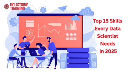 Top 15 Skills Every Data Scientist Needs in 2025